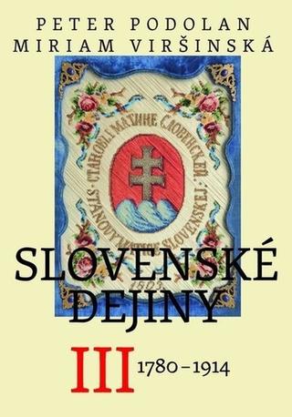 Kniha: Slovenské dejiny III - 1780 - 1914 - Peter Podolan; Miriam Viršinská