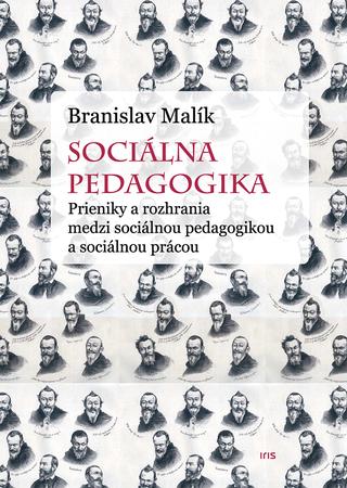 Kniha: Sociálna pedagogika - Prieniky a rozhrania medzi sociálnou pedagogikou a sociálnou prácou - Branislav Malík