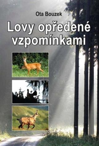 Kniha: Lovy opředené vzpomínkami - 1. vydanie - Ota Bouzek