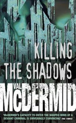 Kniha: Killing the Shadows - 1. vydanie - Val McDermidová