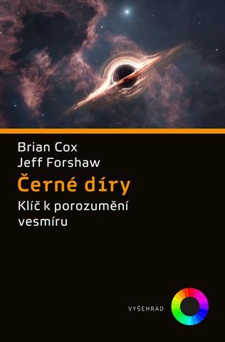 Kniha: Černé díry - Klíč k pochopení vesmíru - 1. vydanie - Brian Edward Cox, Jeff Forshaw