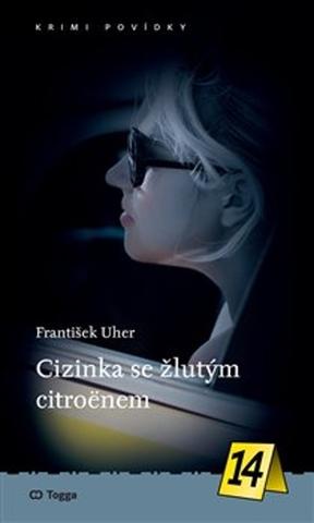 Kniha: Cizinka se žlutým citroënem - František Uher