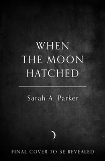 Kniha: When the Moon Hatched - 1. vydanie - Sarah A. Parker