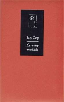 Kniha: Červený muškát - Jan Čep