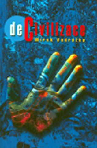 Kniha: Decivilizace - 1. vydanie - Mirek Vodrážka