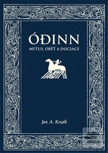Kniha: Ódinn - Mýtus, oběť, iniciace - Jan A. Kozák