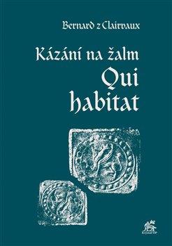Kniha: Kázání na žalm Qui habitat - Bernard z Clairvaux