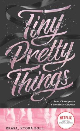 Kniha: Tiny Pretty Things (slovenský jazyk) - Tiny Pretty Things 1 Krása, ktorá bolí... - Sona Charaipotra; Dhonielle Clayton