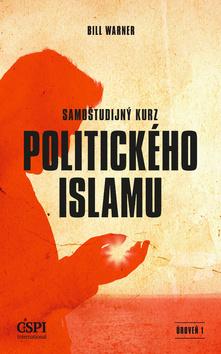 Kniha: Samoštudijný kurz politického islamu - 1. vydanie - Bill Warner