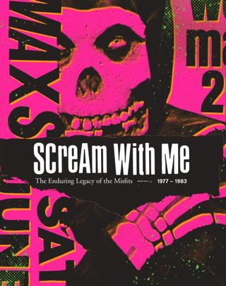 Kniha: Scream With Me: The Enduring Legacy of the Misfits