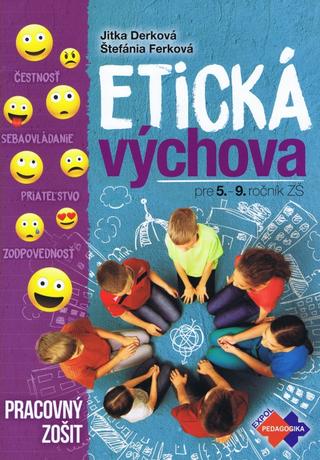 Kniha: Etická výchova pre 5. - 9. ročník ZŠ - 1. vydanie - Jitka Derková; Štefánia Ferková