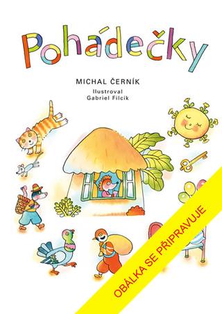 Kniha: Pohádečky - 1. vydanie - Gabriel Filcík, Michal Černík