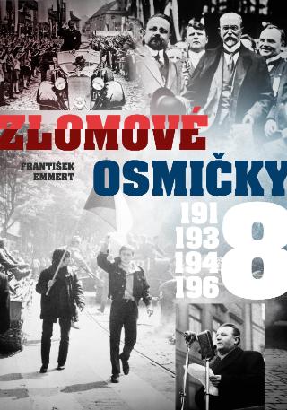 Kniha: Zlomové osmičky - 1918, 1938, 1948, 1968 - František Emmert
