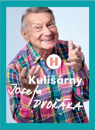 Kniha: Kulišárny Josefa Dvořáka - 1. vydanie - Josef Dvořák