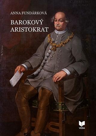 Kniha: Barokový aristokrat - Anna Fundárková
