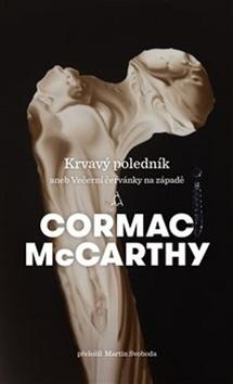 Kniha: Krvavý poledník - aneb Večerní červánky na západě - Cormac McCarthy