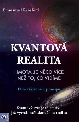 Kniha: Kvantová realita - Hmota je něco více než to, co vidíme - Osm základních principů - 1. vydanie - Emmanuel Ransford