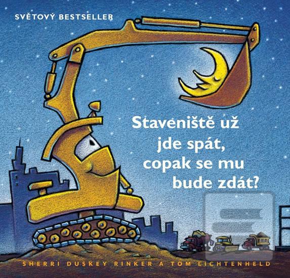 Stavenište užjde spát, c… (Sherri Dusky Rinker; Tom Lichtenheld)