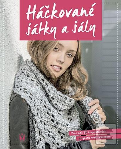 Kniha: Háčkované šátky a šály - 1. vydanie - Kolektív autorov