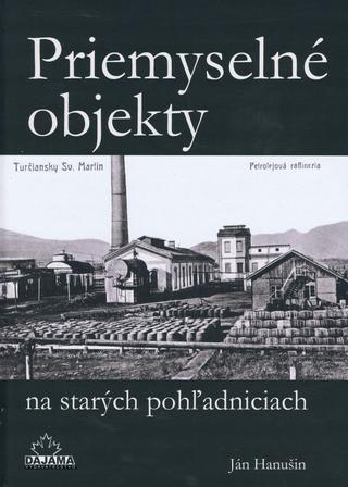 Kniha: Priemyselné objekty na starých pohľadniciach - Ján Hanušin