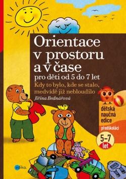 Kniha : Orientace v prostoru a čase pro děti od 5 do 7 let - Kdy to bylo, kde se stalo, medvídě již nebloudilo - 2. vydanie