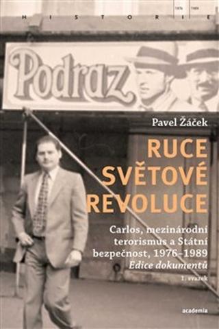 Kniha: Ruce světové revoluce - Carlos, mezinárodní terorismus a Státní bezpečnost, 1976–1989 - Pavel Žáček