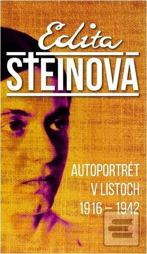 Kniha: Autoportrét v listoch 1916 – 1942 - 1. vydanie - Edita Steinová; Milan Krankus