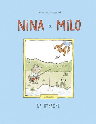 Kniha: Nina a Milo: Na rybačke – gamebook - 1. vydanie - Marianne Dubucová