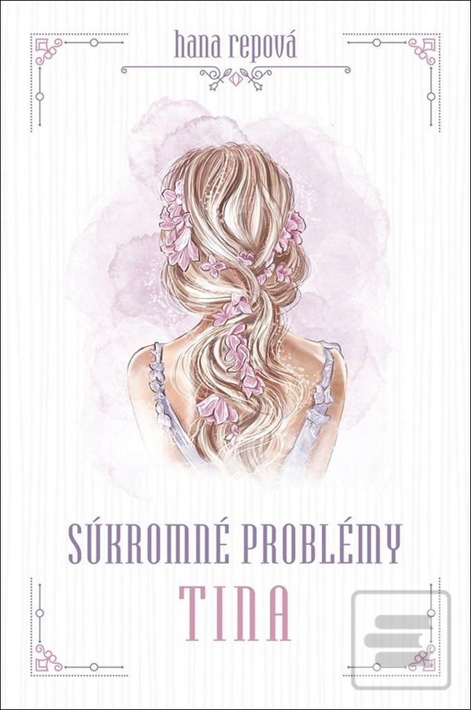 Kniha: Súkromné problémy - Tina - 1. vydanie - Hana Repová