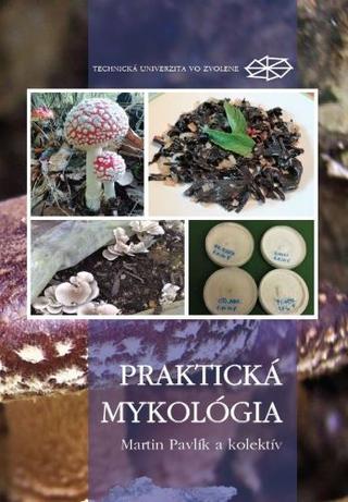 Kniha: Praktická mykológia - Martin Pavlík