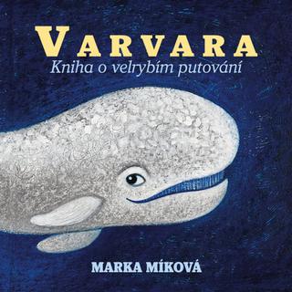 Médium CD: Varvara - Kniha o velrybím putování - Marka Míková; Marka Míková