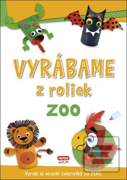 Kniha: Vyrábame z roliek ZOO - Vyrob si veselé zvieratká zo ZOO