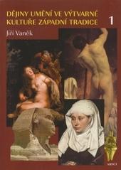 Kniha: Dějiny umění ve výtvarné kultuře západní tradice - Jiří Vaněk