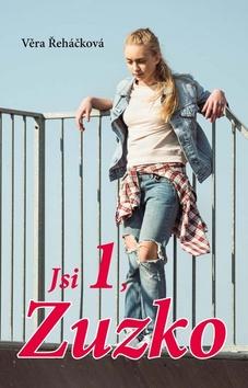 Kniha: Jsi jednička, Zuzko - 1. vydanie - Věra Řeháčková