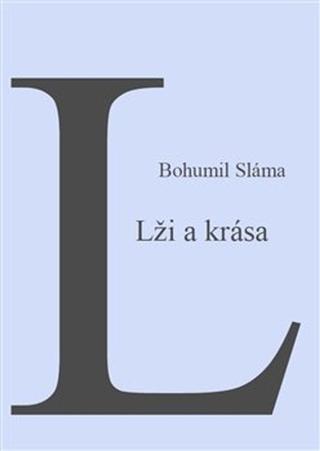 Kniha: Lži a krása - Bohumil Sláma