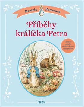 Kniha: Příběhy králíčka Petra - 1. vydanie - Beatrix Potterová