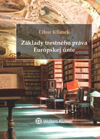 Kniha: Základy trestného práva Európskej únie - Libor Klimek