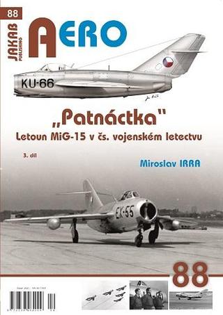 Kniha: AERO 88 "Patnáctka" Letoun MiG-15 v čs. vojenském letectvu 3. díl - 1. vydanie - Miroslav Irra