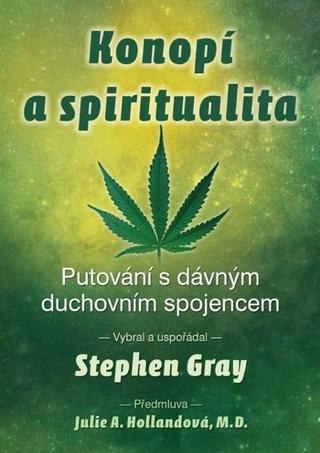 Kniha: Konopí a spiritualita - Putování s dávným duchovním spojencem - Stephen Gray