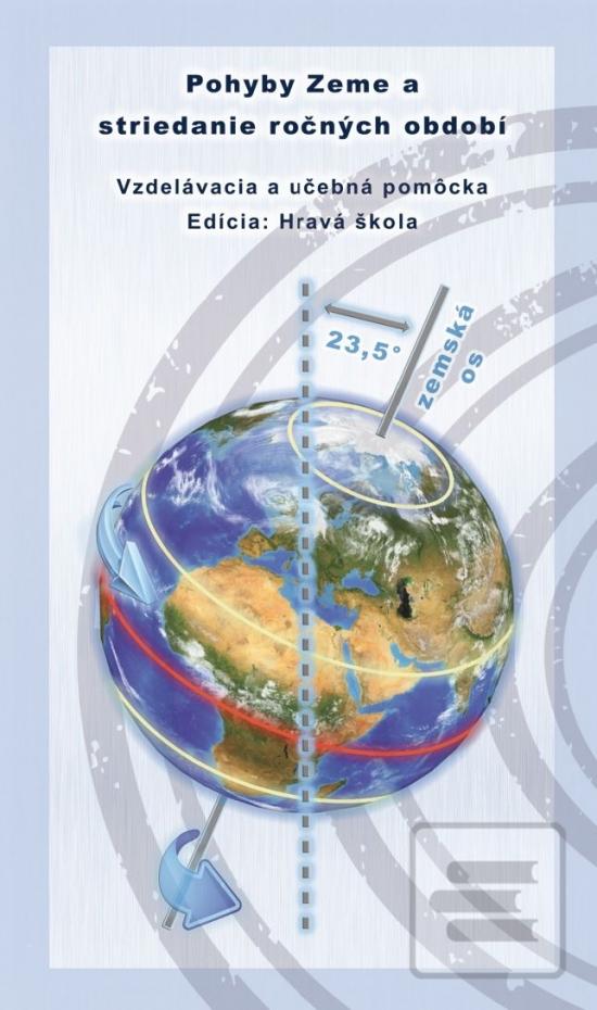Kniha: Pohyby Zeme a striedanie ročných období - hravá škola - 1. vydanie - Michal Klaučo, Karol Weis