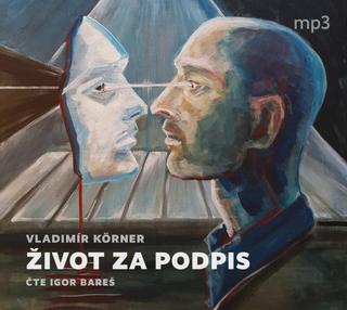 audiokniha: Život za podpis - CDmp3 (Čte Igor Bareš) - 1. vydanie - Vladimír Körner