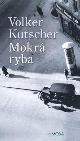 Kniha: Mokrá ryba - Gereon Rath (1.díl) - Volker Kutscher