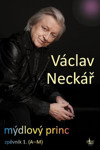 Kniha: Mýdlový princ - zpěvník 1. (A-M) - 1. vydanie - Václav Neckář