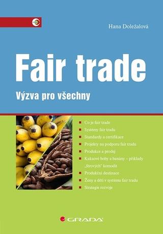 Kniha: Fair trade - Výzva pro všechny - 1. vydanie - Hana Doležalová