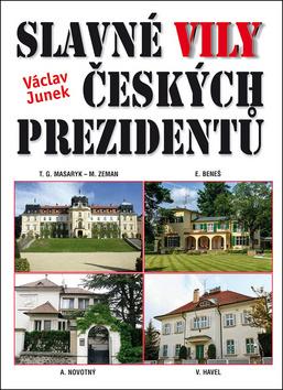 Kniha: Slavné vily českých prezidentů - 1. vydanie - Václav Junek