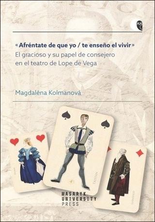 Kniha: Afréntate de que yo / te enseno el vivir - El gracioso y su papel de consejero en el teatro de Lope de Vega - 1. vydanie - Magdaléna Kolmanová