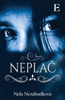 Kniha: Neplač - 1. vydanie - Nela Nezábudková
