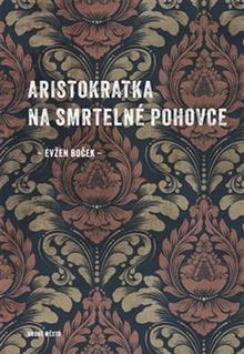 Kniha: Aristokratka na smrtelné pohovce - Evžen Boček
