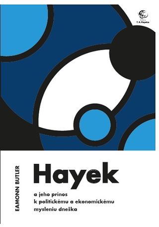 Kniha: Hayek a jeho prínos k politickému a ekonomickému mysleniu dneška - Eamonn Butler