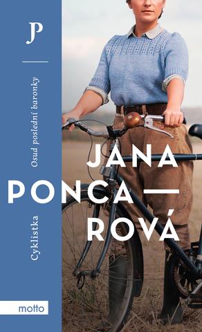 Kniha: Cyklistka - Osud poslední baronky - 1. vydanie - Jana Poncarová